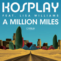 A Million Miles - Kosplay & lisa williams