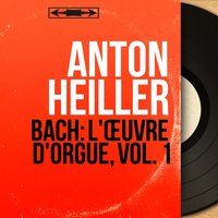 Prelude in A Minor, BWV 569 - Anton Heiller & Johann Sebastian Bach