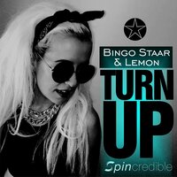 Turn Up - Bingo Staar & Jax Jaimeson & Lemon & Lee Butler & Christopher Rudall & Steven Laycock
