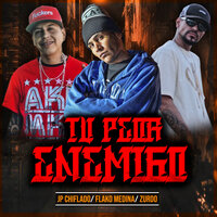 Tu Peor Enemigo - Flako Medina & Zurdo & Jp Chiflado