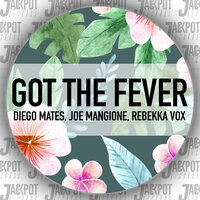 Got The Fever - Diego Mates & Joe Mangione & Rebekka Vox