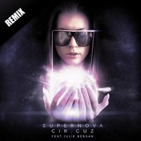 Supernova - Julie Bergan & Land of Lu & Cir.Cuz