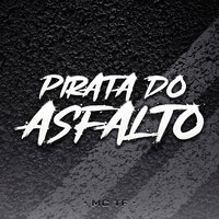 Pirata do Asfalto - MC TF & DJ 2B SR