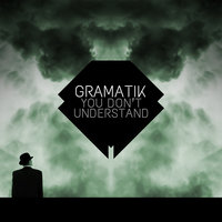 You Don't Understand - Gramatik