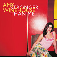 Stronger Than Me - Amy Winehouse