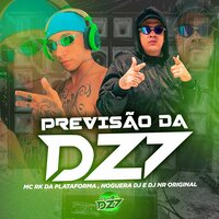 PREVISÃO DA DZ7 - Noguera Dj & Club Dz7 & MC Rk Da Plataforma & DJ NR Original