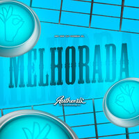 Melhorada - DJ COREIA ZL & Authentic Records & MC Gw