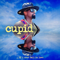 If I Ever Fall in Love - Cupid
