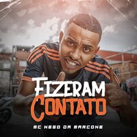 Fizeram Contato - MC Nego da Marcone