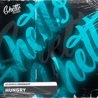 Hungry - OLZXVS & Orkenoff