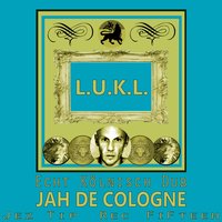 Jah De Cologne - L.U.K.L.