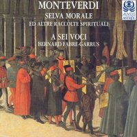 Selva morale e spirituale: No. 34, Salve Regina III - A Sei Voci & Клаудио Монтеверди
