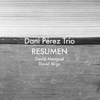 Resumen - Dani Pérez & David Xirgu & David Mengual