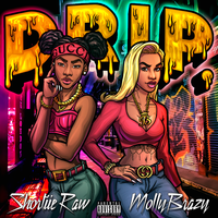 Drip - Shortiie Raw & Molly Brazy