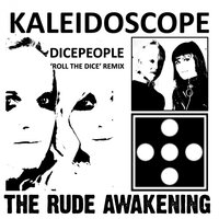 Kaleidoscope - The Rude Awakening & Dicepeople