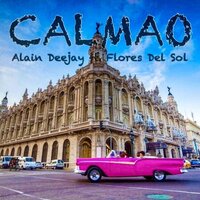 Calmao - Alain Deejay & Flores del Sol