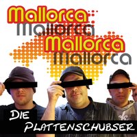 Mallorca Mallorca - Die Plattenschubser
