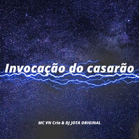 Invocação do Casarão - MC VN Cria & DJ JOTA ORIGINAL