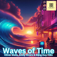 Traces of Time - Oliver Wells & Emily Rivers & Đặng Duy Hiền