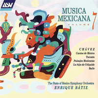 Chávez: Cantos de México - The State of Mexico Symphony Orchestra & Enrique Batiz