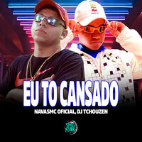 Eu To Cansado - NavasMC Oficial & DJ Tchouzen & Space Funk