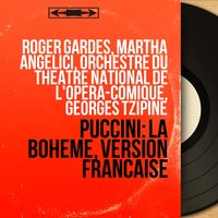 La bohème, Act IV: "Gavotte ! Pastourelle ! Tarentelle ! Fandango !" (Marcel, Rodolphe, Schaunard, Colline) - Orchestre Du Theatre National De L'opera-comique & Georges Tzipine & Roger Gardes & Xavier Depraz & Michel Roux & Jean Vieuille & Джакомо Пуччини