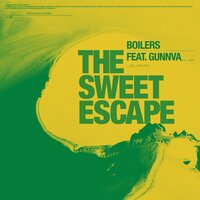 The Sweet Escape - BOILERS & Gunnva