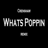 Whats Poppin - Crenshaw