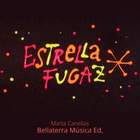 Estrella Fugaz - Bellaterra Música Ed. & Marta Canellas