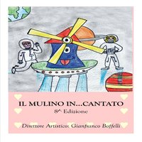 Il mulino in...cantato - Coro Arcobaleno