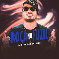 Roça no Fuzil - MC RD & DJ Ery