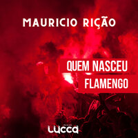 Quem Nasceu Flamengo - Deejay Lucca & Maurício Rição