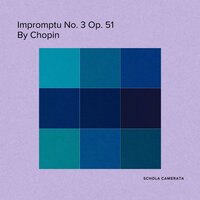 Impromptu No. 3 Op. 51 By Chopin - Schola Camerata & Фридерик Шопен