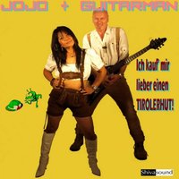 Ich kauf' mir lieber einen Tirolerhut - Jojo & Guitarman & Jojo Koch & Guitarman