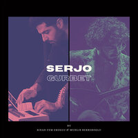 Gurbet - Serjo & Muhlis Berberoğlu & Sinan Cem Eroğlu