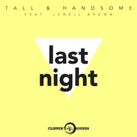 Last Night - Lenell Brown & Tall & Handsome