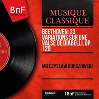 33 Variations on a Waltz by Diabelli in C Major, Op. 120: Variation XVIII. Poco moderato - Mieczysław Horszowski & Ludwig van Beethoven