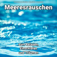 Chillen am Meer - Meeresrauschen & Meeresrauschen zum Einschlafen & Naturgeräusche