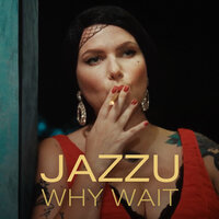 Why Wait - Jazzu