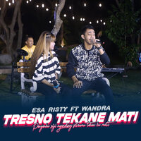 Tresno Tekane Mati - esa risty & Wandra Mahardika