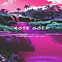 Rose Gold - Young Grizzly The God & Raf
