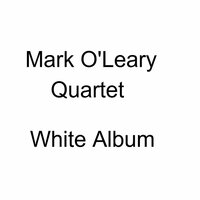 White - Mark O'Leary Quartet & Paul Motian