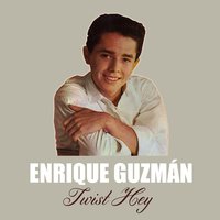 Twist Hey - Enrique Guzmán