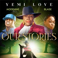 Our Stories - Yemi Love & Modenine & Blaise