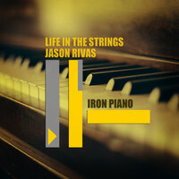 Iron Piano - Jason Rivas & Life in the Strings