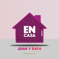En Casa - Juan y Rafa