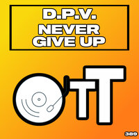 Never Give Up - D.P.V.