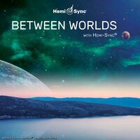Between Worlds with Hemi-Sync® - Don Peyote & Naasko & Hemi Sync & Hemi-Sync & Don Peyote, Naasko, Hemi Sync