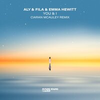 You & I - Aly & Fila & Emma Hewitt & Ciaran McAuley