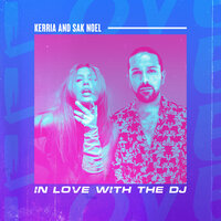 In Love With The DJ - Sak Noel & KERRIA